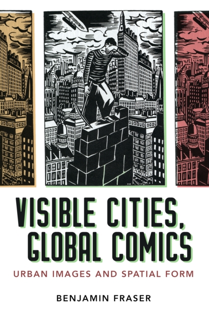 Visible Cities, Global Comics : Urban Images and Spatial Form, EPUB eBook