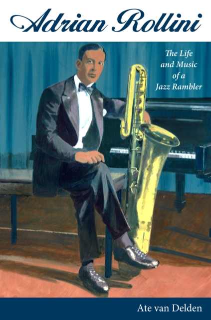Adrian Rollini : The Life and Music of a Jazz Rambler, EPUB eBook
