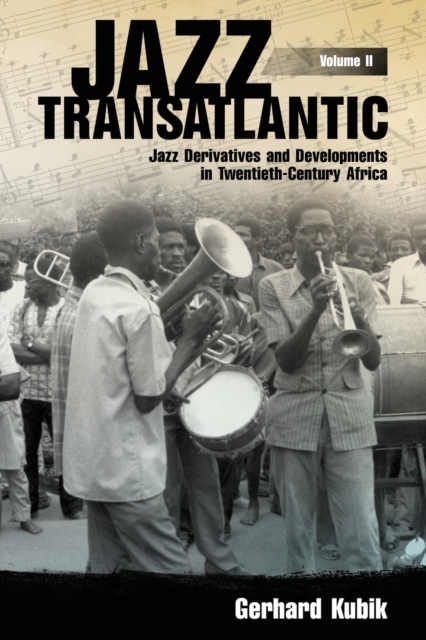 Jazz Transatlantic, Volume II : Jazz Derivatives and Developments in Twentieth-Century Africa, Paperback / softback Book