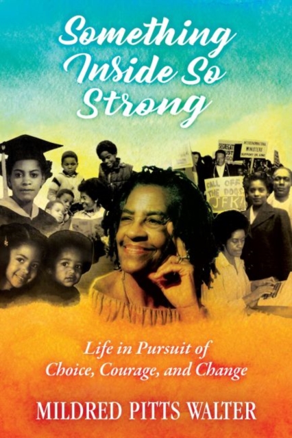 Something Inside So Strong : Life in Pursuit of Choice, Courage, and Change, Hardback Book