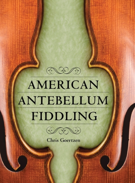 American Antebellum Fiddling, Hardback Book