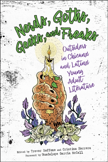 Nerds, Goths, Geeks, and Freaks : Outsiders in Chicanx and Latinx Young Adult Literature, PDF eBook