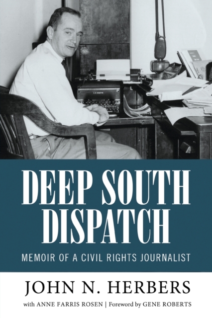 Deep South Dispatch : Memoir of a Civil Rights Journalist, Paperback / softback Book