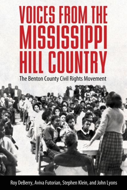 Voices from the Mississippi Hill Country : The Benton County Civil Rights Movement, Paperback / softback Book