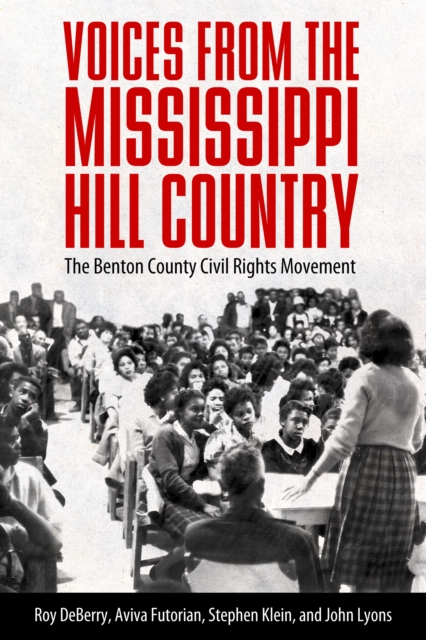Voices from the Mississippi Hill Country : The Benton County Civil Rights Movement, EPUB eBook