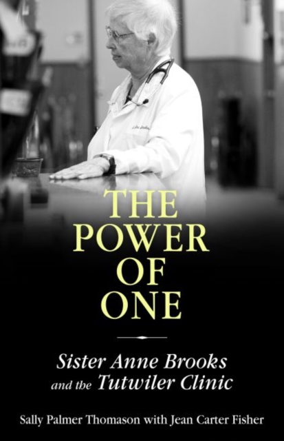 The Power of One : Sister Anne Brooks and the Tutwiler Clinic, Hardback Book