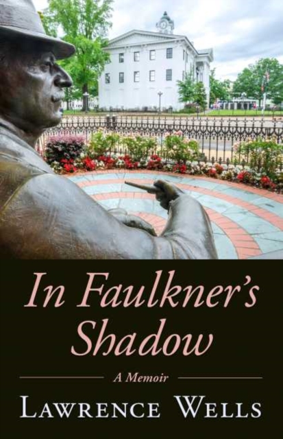 In Faulkner's Shadow : A Memoir, Hardback Book