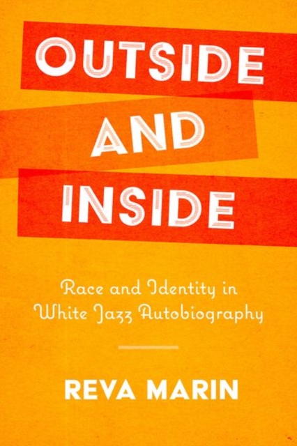 Outside and Inside : Race and Identity in White Jazz Autobiography, Hardback Book