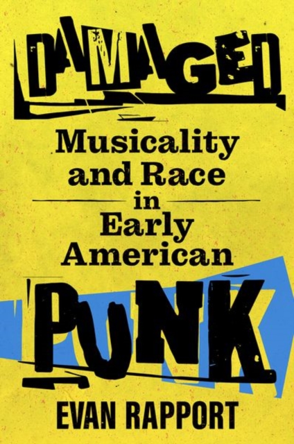 Damaged : Musicality and Race in Early American Punk, Hardback Book