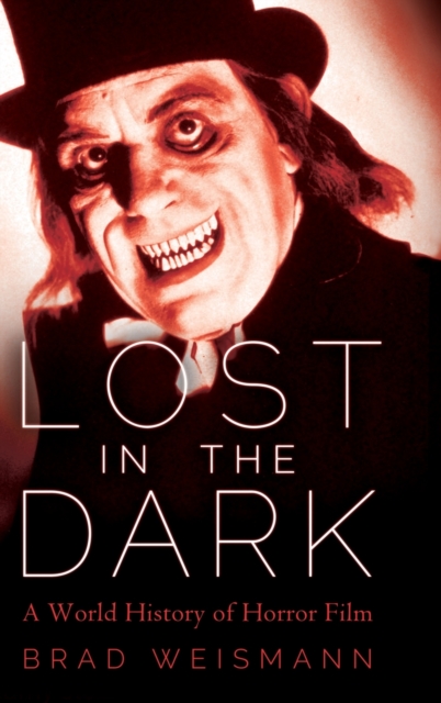 Lost in the Dark : A World History of Horror Film, Hardback Book