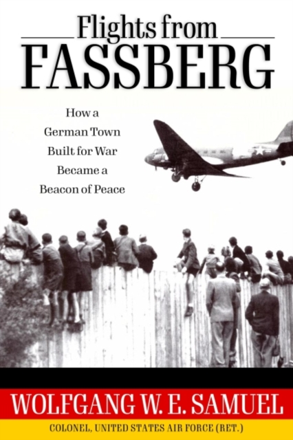 Flights from Fassberg : How a German Town Built for War Became a Beacon of Peace, Hardback Book