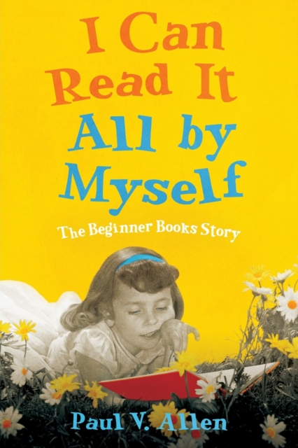 I Can Read It All by Myself : The Beginner Books Story, Paperback / softback Book
