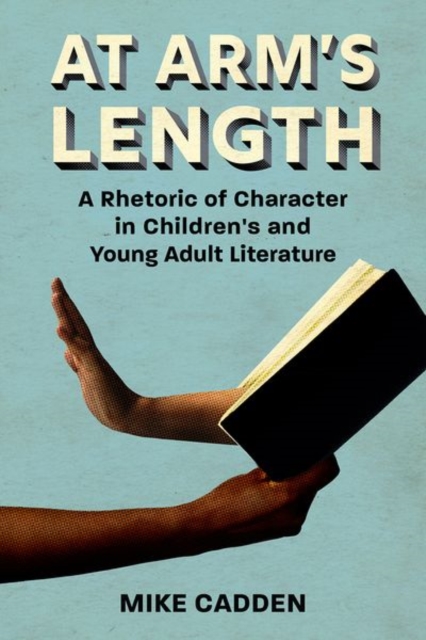 At Arm's Length : A Rhetoric of Character in Children's and Young Adult Literature, Paperback / softback Book