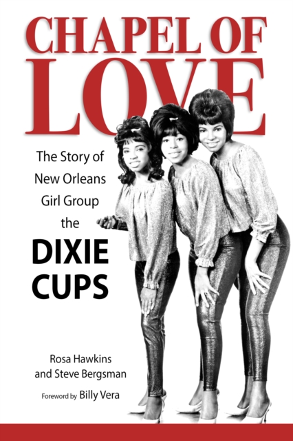 Chapel of Love : The Story of New Orleans Girl Group the Dixie Cups, EPUB eBook