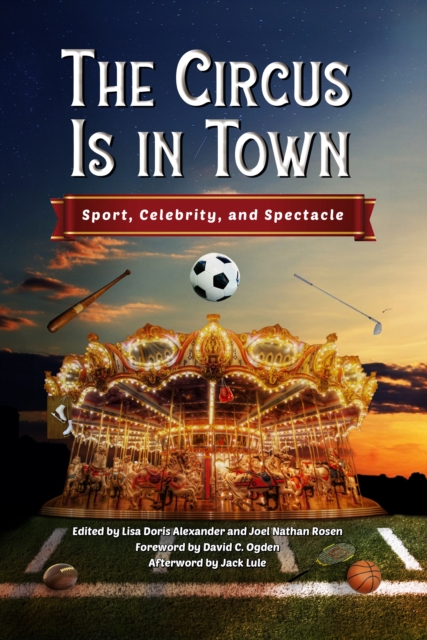 The Circus Is in Town : Sport, Celebrity, and Spectacle, EPUB eBook