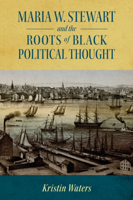 Maria W. Stewart and the Roots of Black Political Thought, EPUB eBook