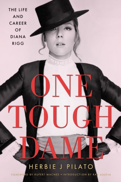 One Tough Dame : The Life and Career of Diana Rigg, Hardback Book