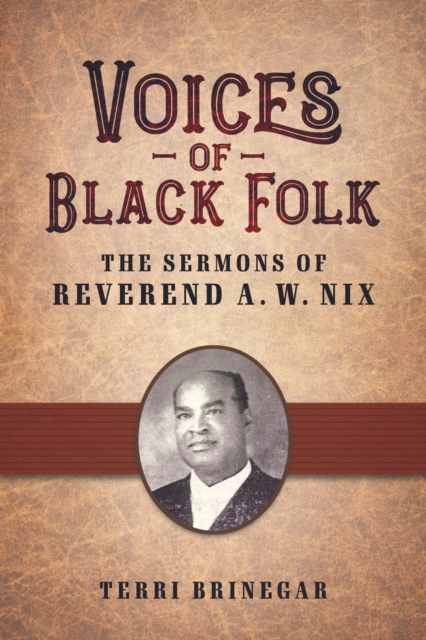 Voices of Black Folk : The Sermons of Reverend A. W. Nix, EPUB eBook