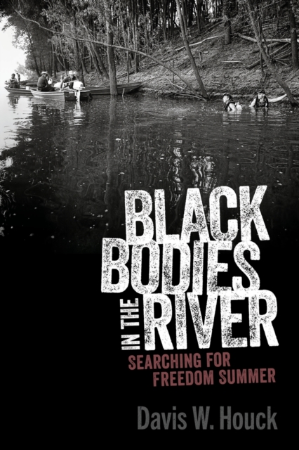 Black Bodies in the River : Searching for Freedom Summer, Paperback / softback Book