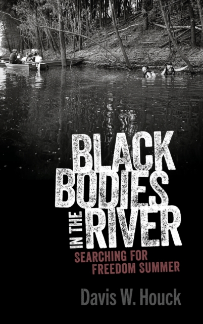 Black Bodies in the River : Searching for Freedom Summer, Hardback Book
