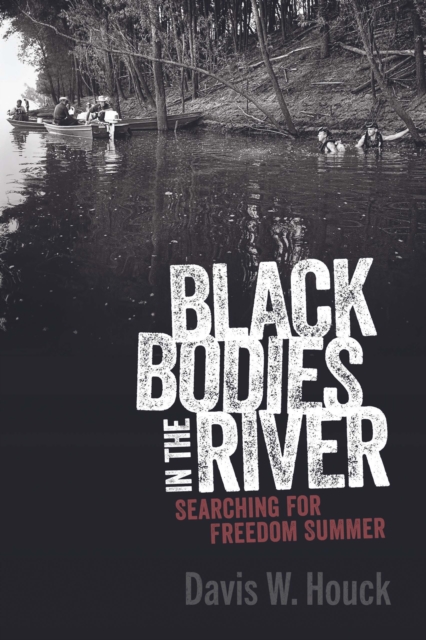 Black Bodies in the River : Searching for Freedom Summer, EPUB eBook