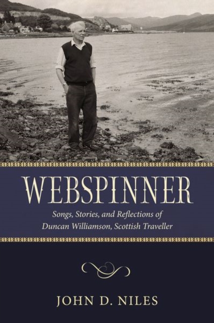 Webspinner : Songs, Stories, and Reflections of Duncan Williamson, Scottish Traveller, Hardback Book
