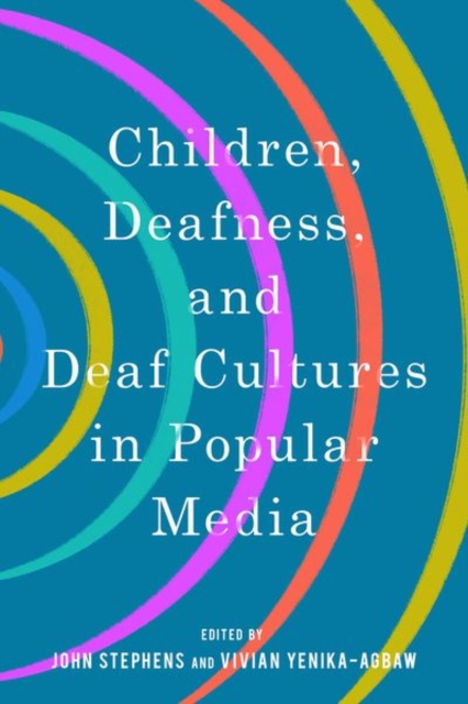 Children, Deafness, and Deaf Cultures in Popular Media, Hardback Book
