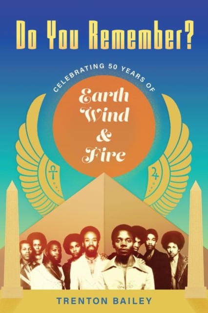 Do You Remember? : Celebrating Fifty Years of Earth, Wind & Fire, Hardback Book