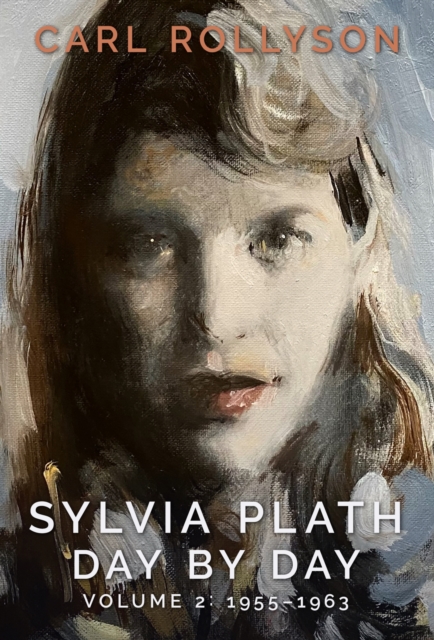 Sylvia Plath Day by Day, Volume 2 : 1955-1963, Hardback Book