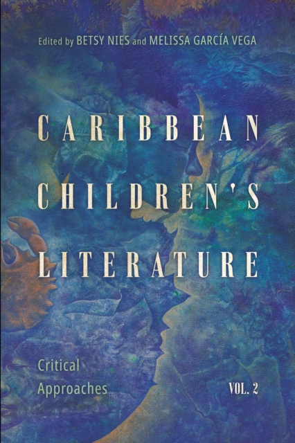Caribbean Children's Literature, Volume 2 : Critical Approaches, EPUB eBook