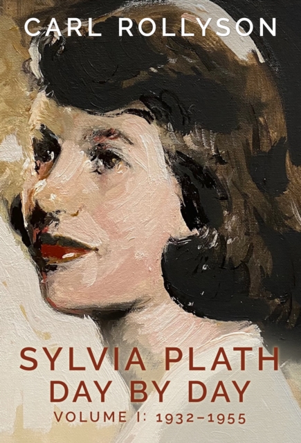 Sylvia Plath Day by Day, Volume 1 : 1932-1955: Carl Rollyson:  9781496845214: Speedyhen