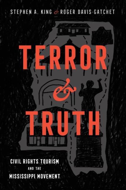 Terror and Truth : Civil Rights Tourism and the Mississippi Movement, Paperback / softback Book