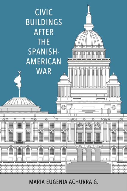 Civic Buildings after the Spanish-American War, PDF eBook