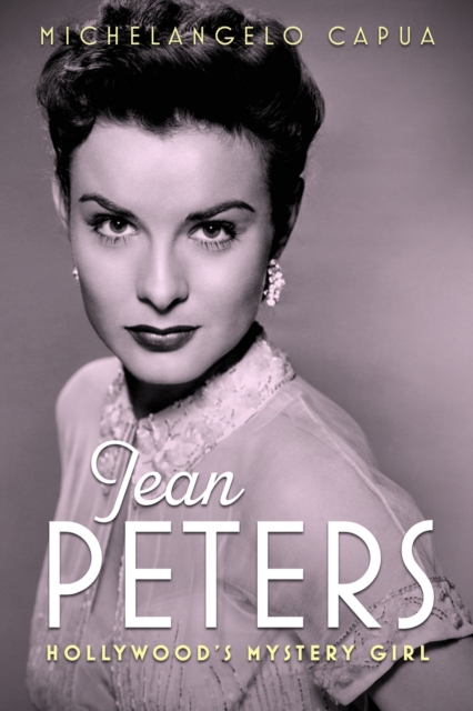 Jean Peters : Hollywood's Mystery Girl, Hardback Book