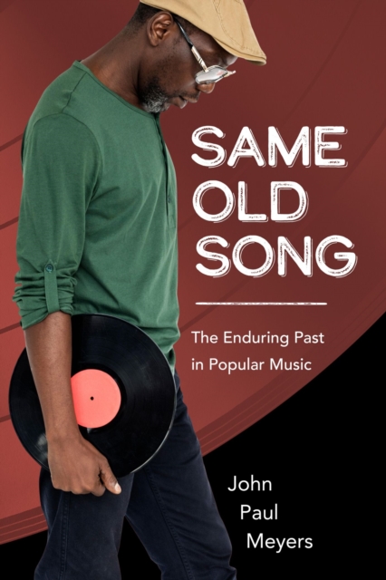 Same Old Song : The Enduring Past in Popular Music, Paperback / softback Book