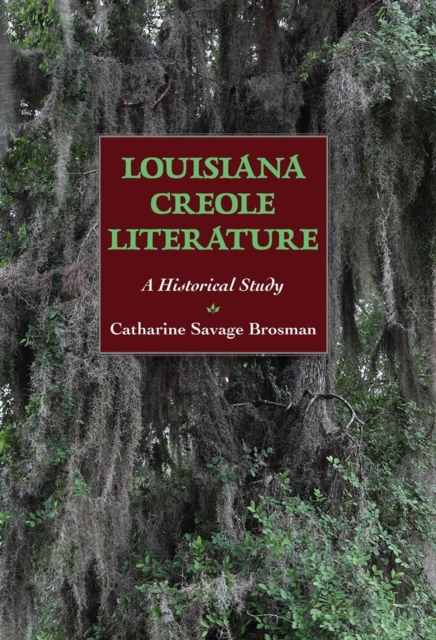 Louisiana Creole Literature : A Historical Study, Paperback / softback Book