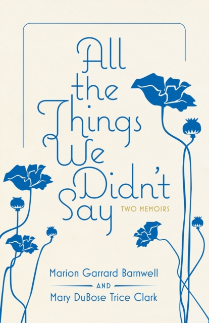All the Things We Didn't Say : Two Memoirs, Hardback Book