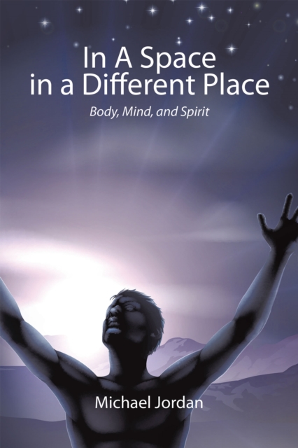 In a Space in a Different Place : Body, Mind, and Spirit, EPUB eBook