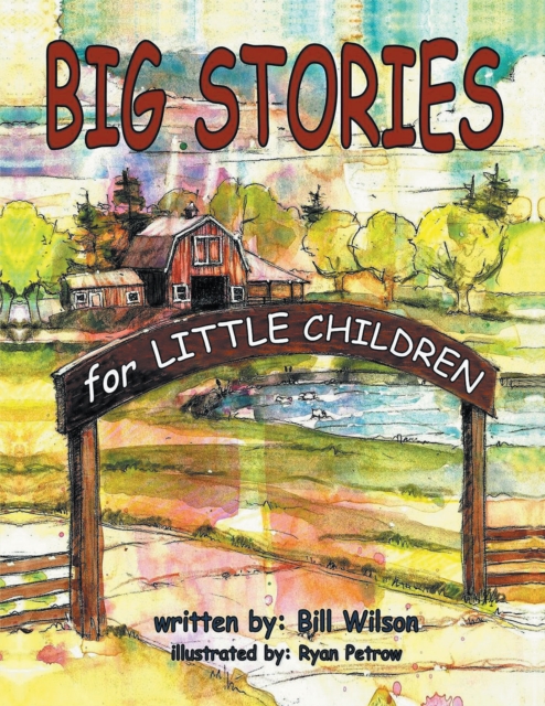 Big Stories for Little Children : A "Grampa Bill's"  Farm and Animal Story Collection, EPUB eBook