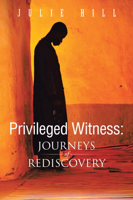 Privileged Witness : Journeys of Rediscovery, EPUB eBook