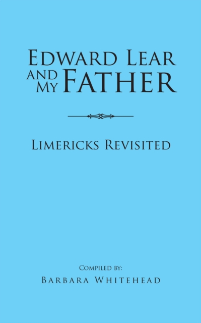 Edward Lear and My Father : Limericks Revisited, EPUB eBook