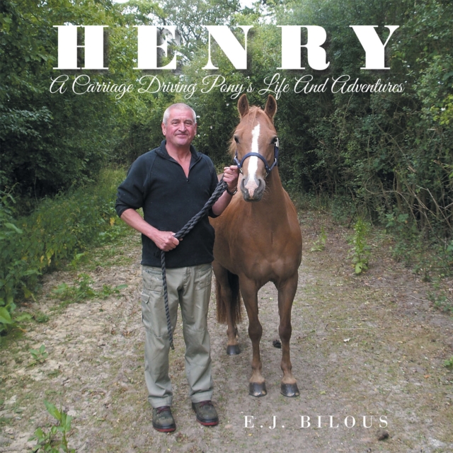 Henry : A Carriage Driving Pony'S Life and Adventures, EPUB eBook