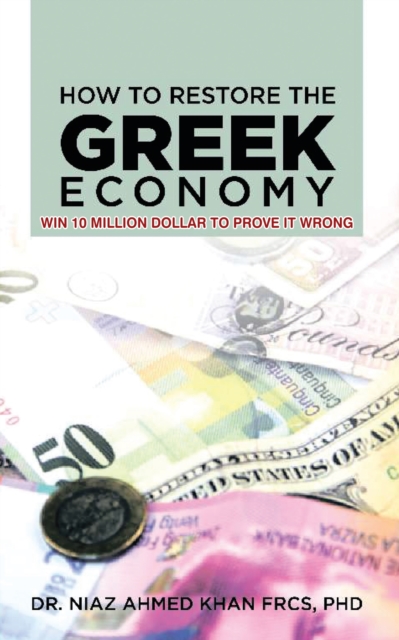 How to Restore the Greek Economy : Win 10 Million Dollar to Prove It Wrong, EPUB eBook
