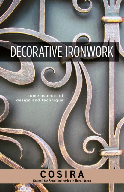 Decorative Ironwork : Some Aspects of Design and Technique, Paperback / softback Book