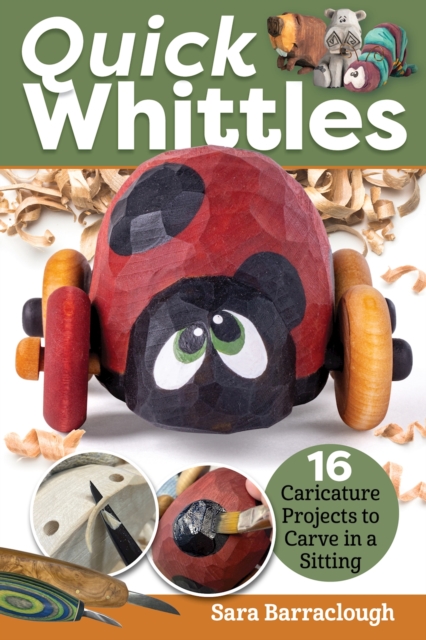 Quick Whittles : 16 Caricature Projects to Carve in a Sitting, Paperback / softback Book