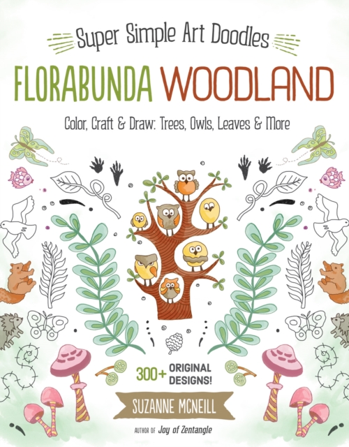 FloraBunda Woodland : Super Simple Art Doodles: Color, Craft & Draw: Trees, Owls, Leaves & More, Paperback / softback Book