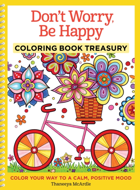 Don't Worry, Be Happy Coloring Book Treasury : Color Your Way To a Calm, Positive Mood, Paperback / softback Book