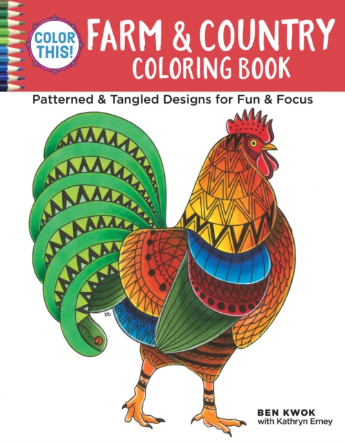 Color This! Farm & Country Coloring Book : Patterned & Tangled Designs for Fun & Focus, Paperback / softback Book