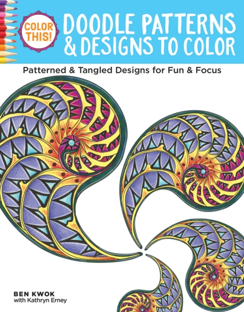 Color This! Doodle Patterns & Designs to Color : Patterned & Tangled Designs for Fun & Focus, Paperback / softback Book