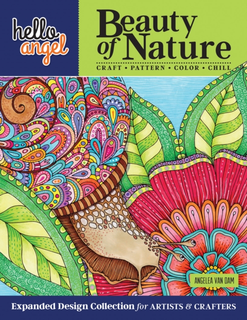 Hello Angel Beauty of Nature : Expanded Design Collection for Artists & Crafters - Craft, Pattern, Color, Chill, Paperback / softback Book
